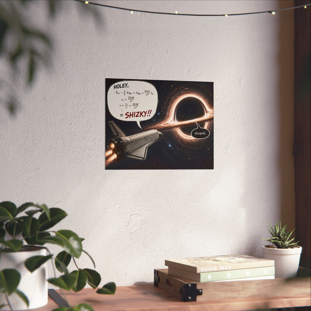 Holey, Shizky!! Black Hole Sci‑Fi Poster — Funny Space Shuttle Math Print (Matte Horizontal)