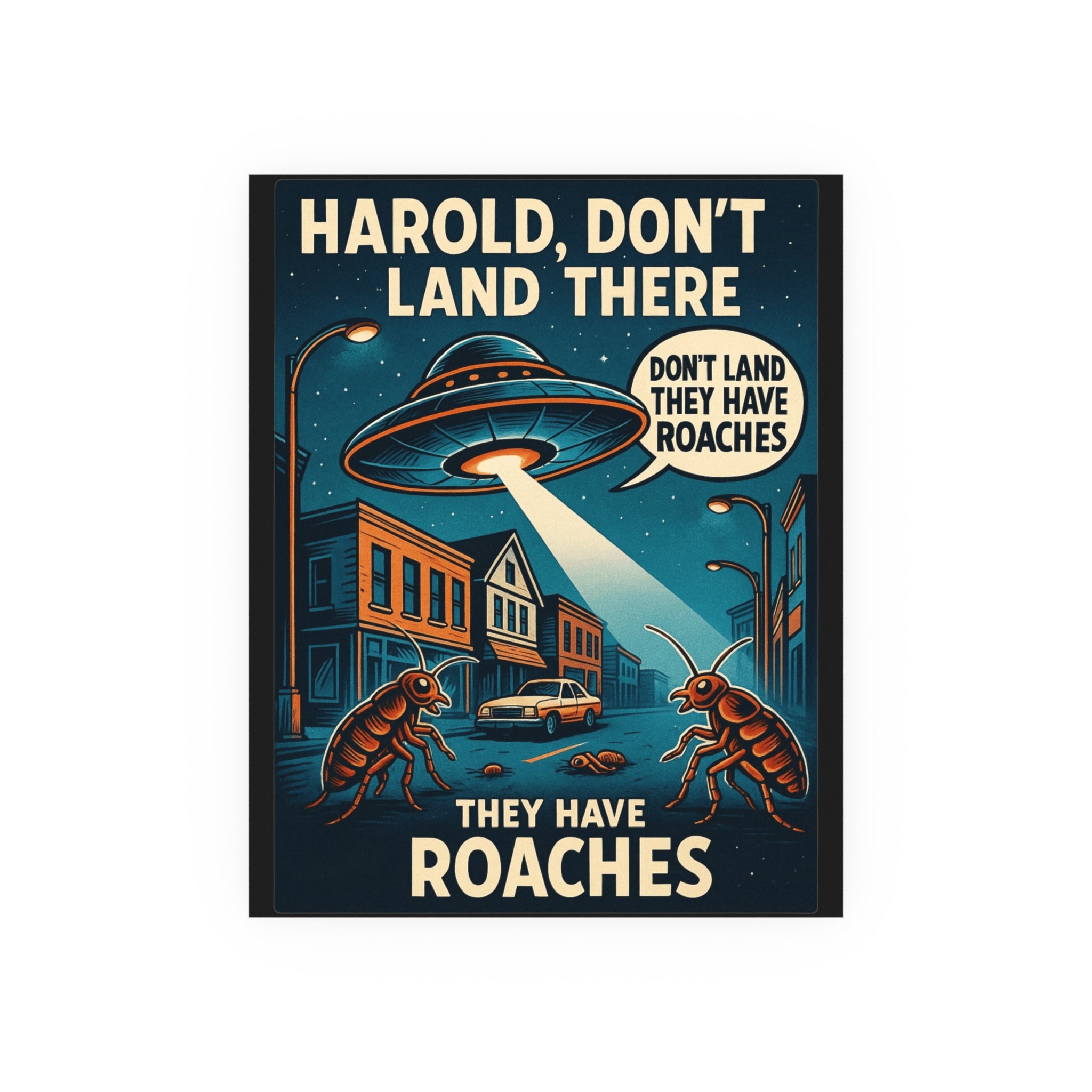 Humorous Retro Alien Poster - “Harold, Don’t Land There — They Have Roaches”