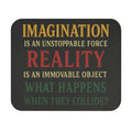 Inspirational Mouse Pad — “Imagination is an Unstoppable Force, Reality is an Immovable Object” Motivational Desk Mat