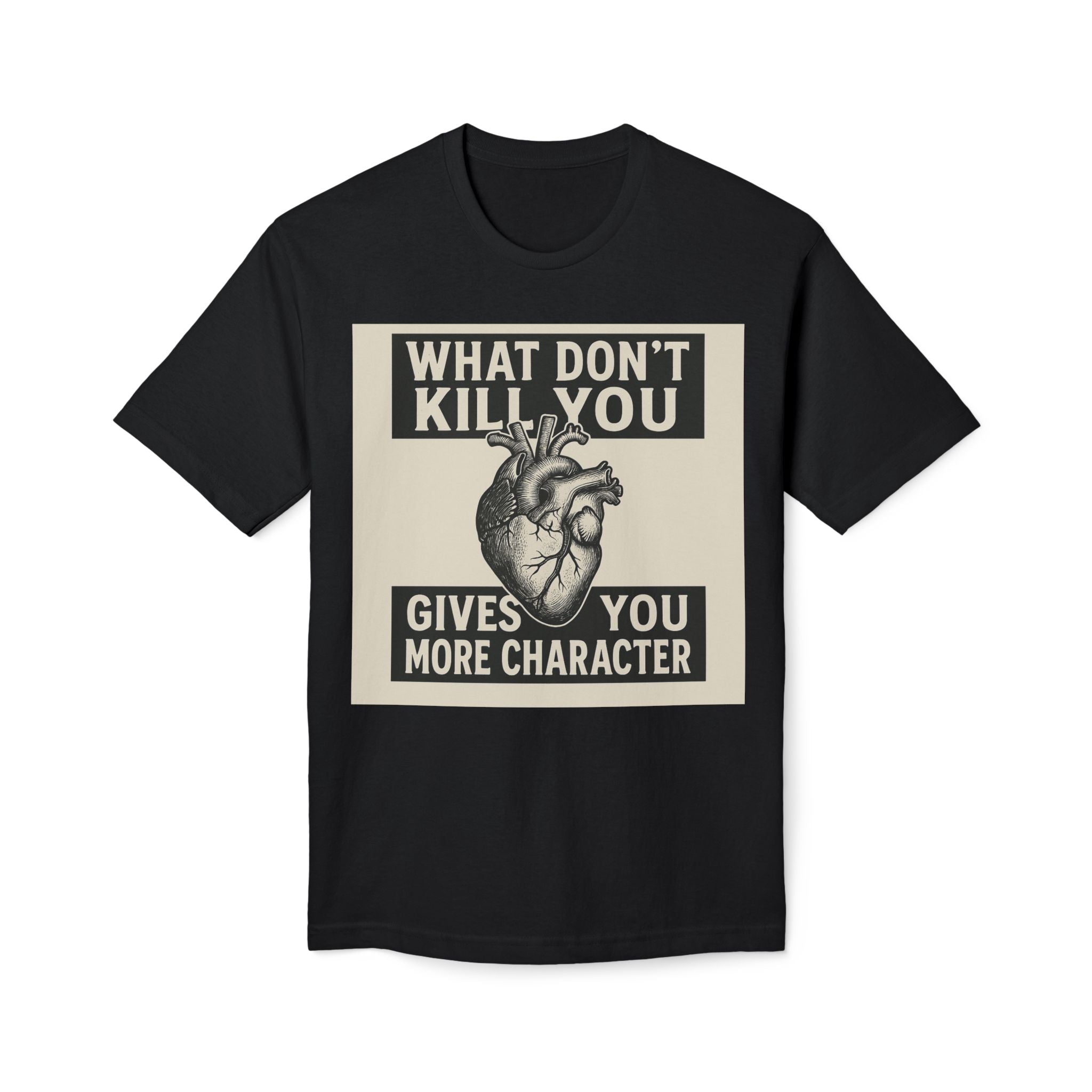 What Don't Kill You Gives You More Character T-Shirt