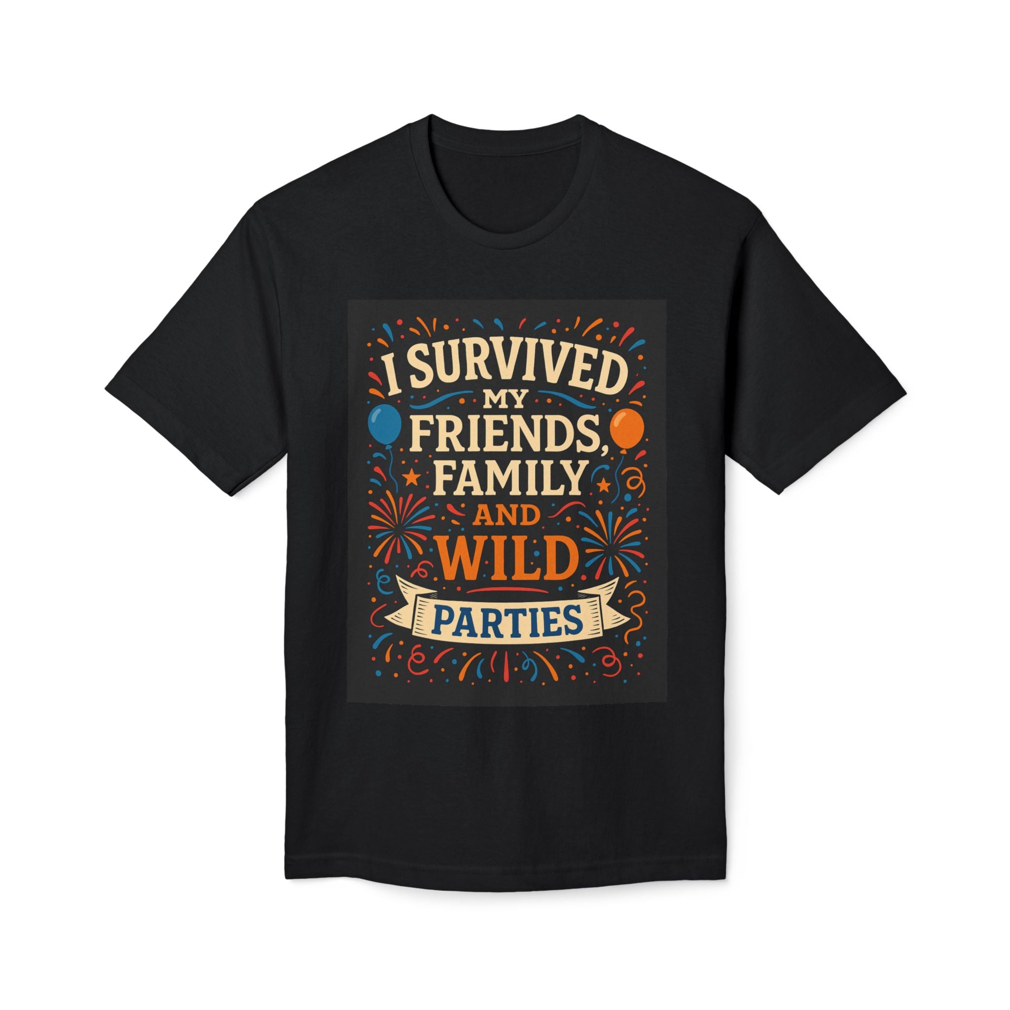 I Survived My Friends Family and Wild Parties T-Shirt