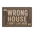 Wrong House Doormat - Funny "I Don't Live Here" Welcome Mat