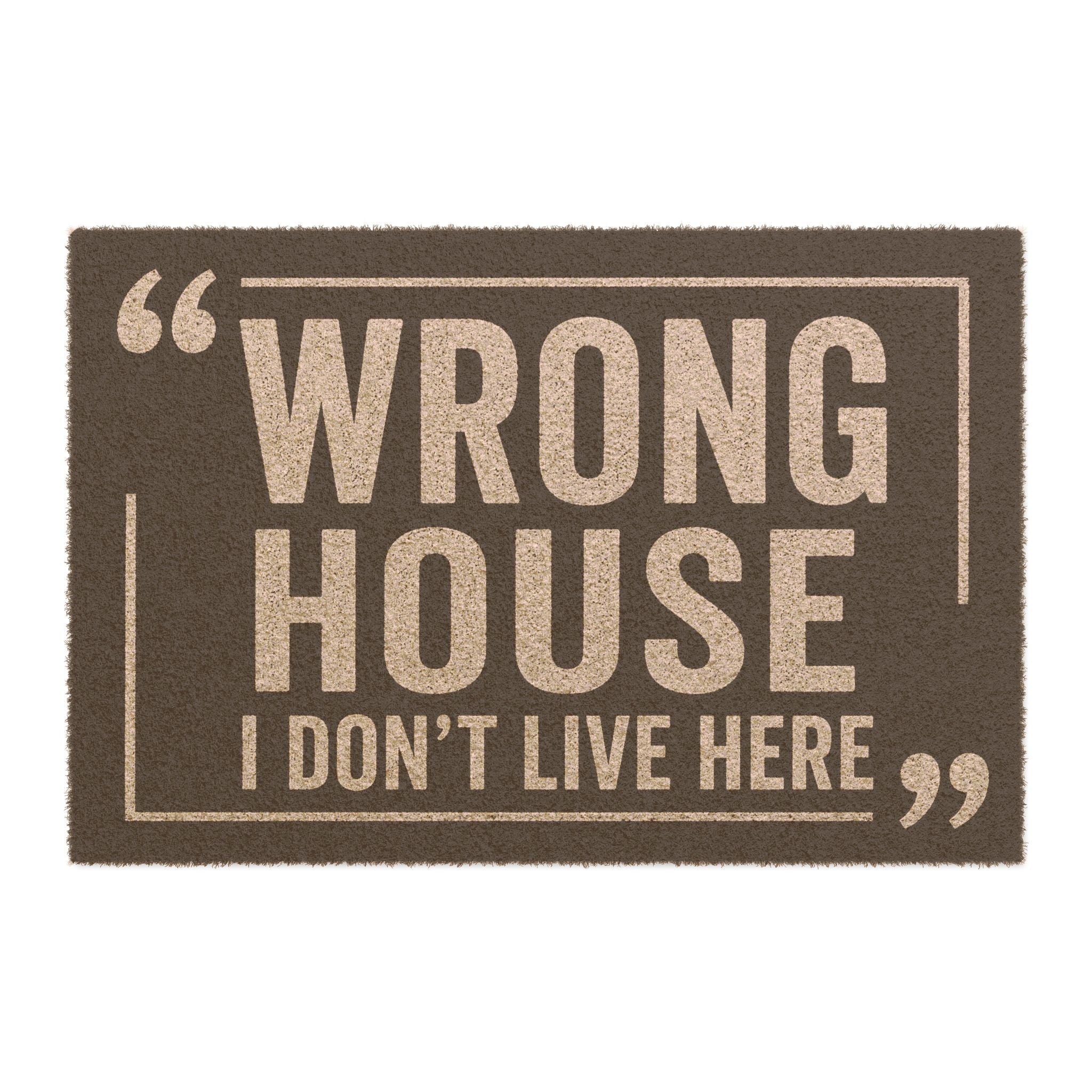Wrong House Doormat - Funny "I Don't Live Here" Welcome Mat