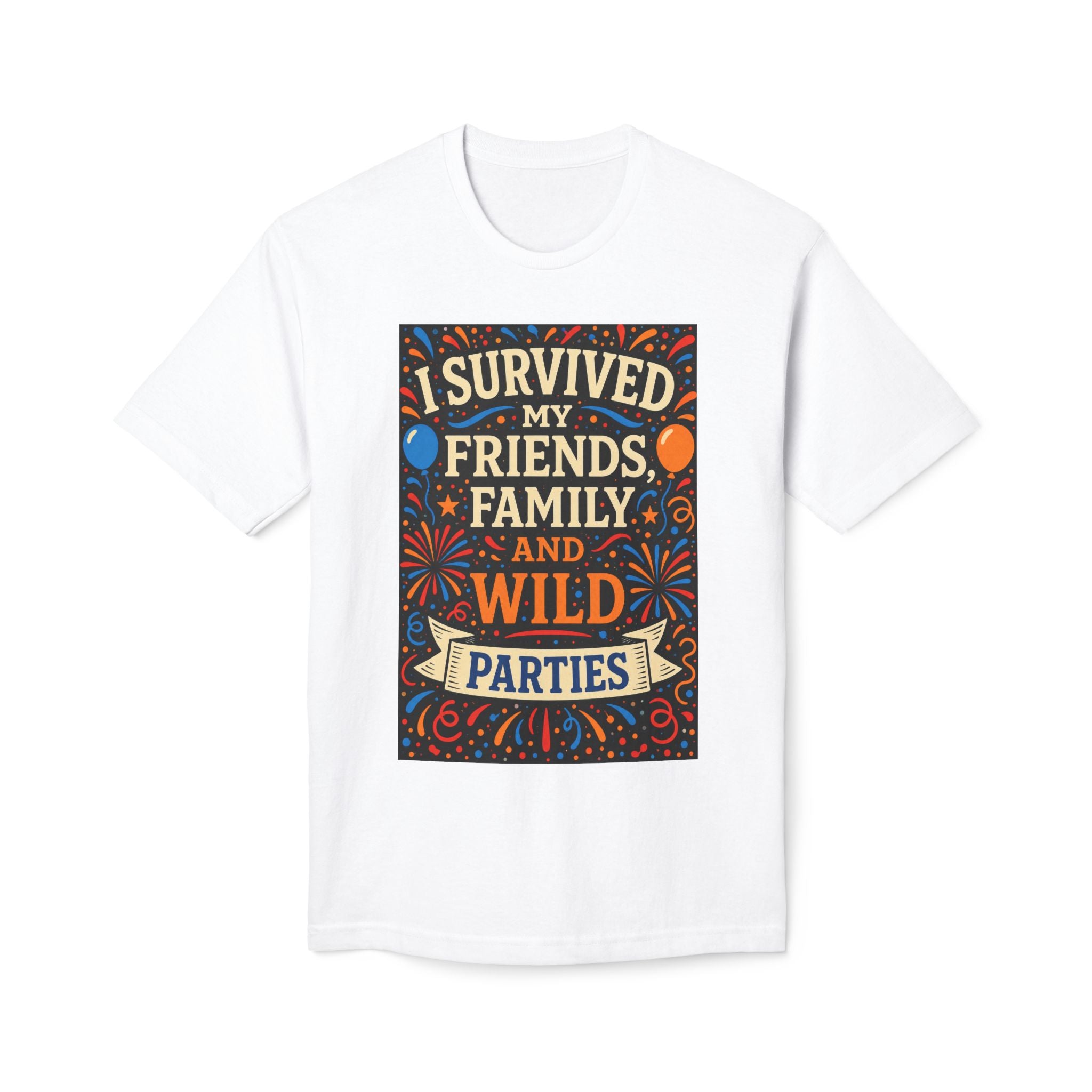 I Survived My Friends Family and Wild Parties T-Shirt