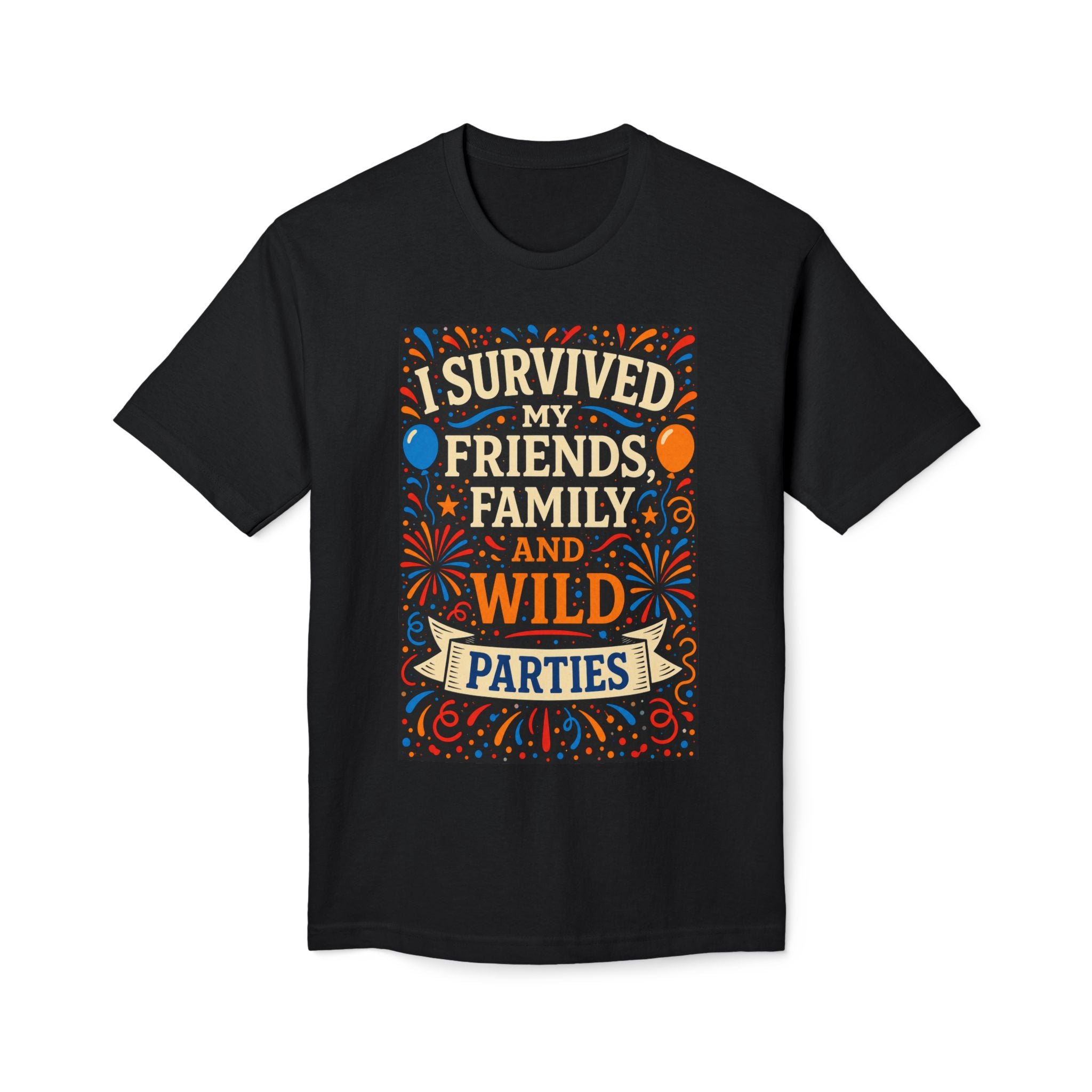 I Survived My Friends Family and Wild Parties T-Shirt