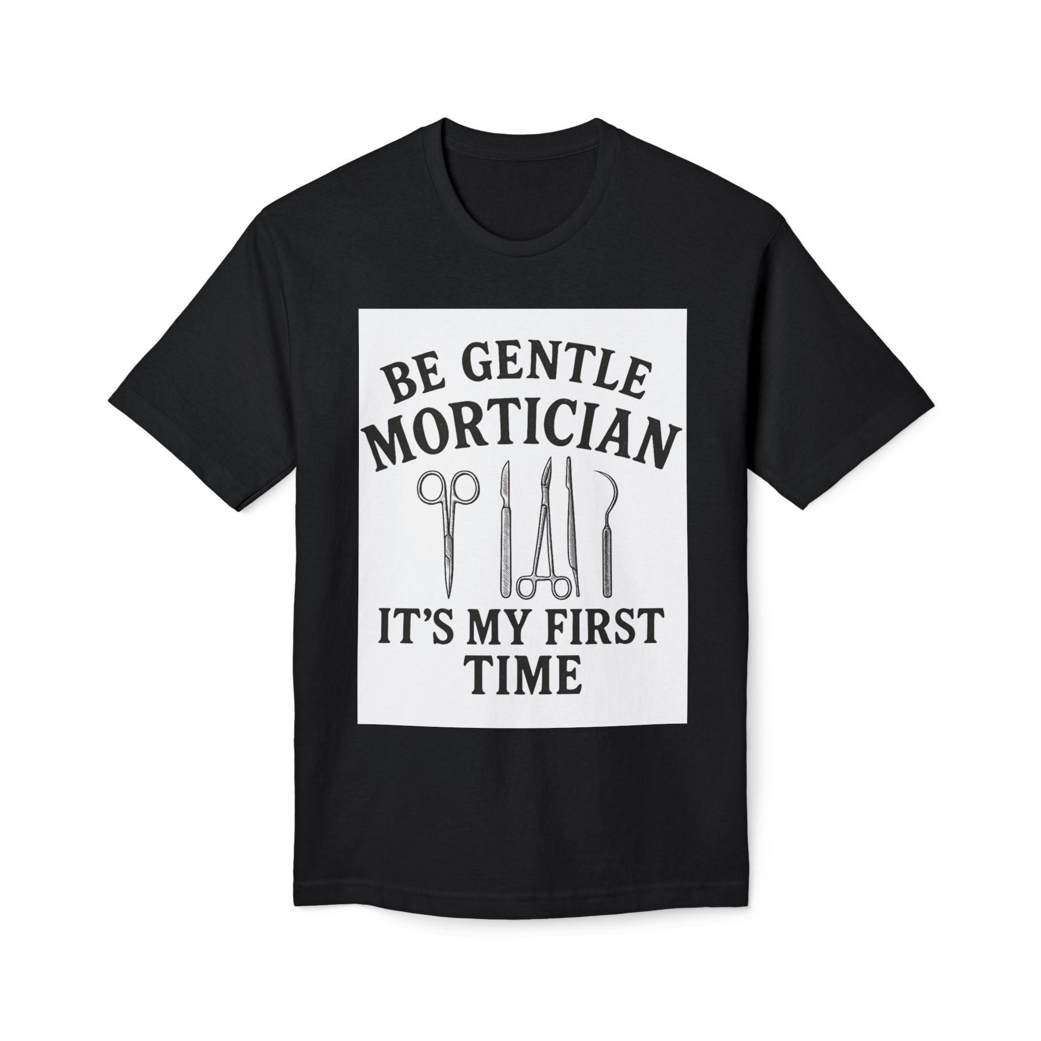Mortician T-Shirt "Be Gentle Mortician It's My First Time" — Funeral Director Gift