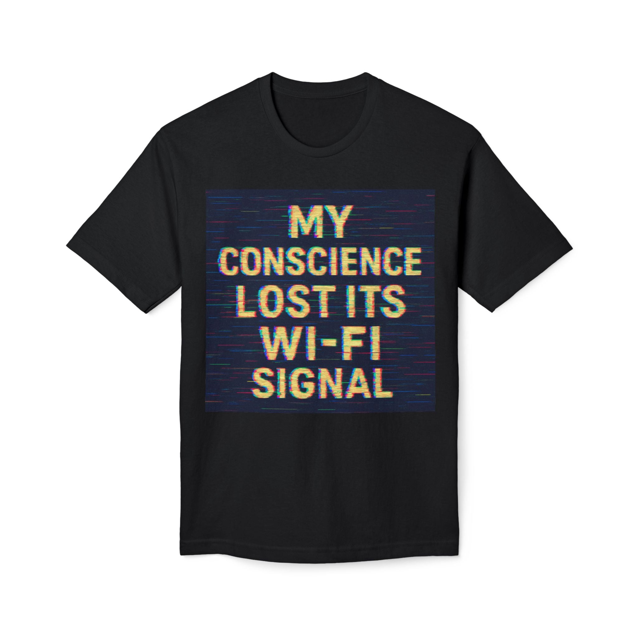 T-shirt - "My Conscience Lost Its Wifi Signal"