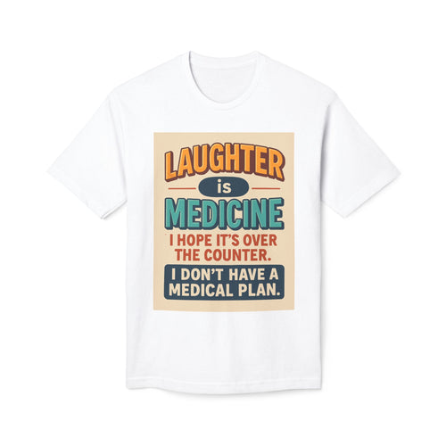 Funny Graphic T-Shirt — "Laughter Is Medicine" Humorous Quote Tee