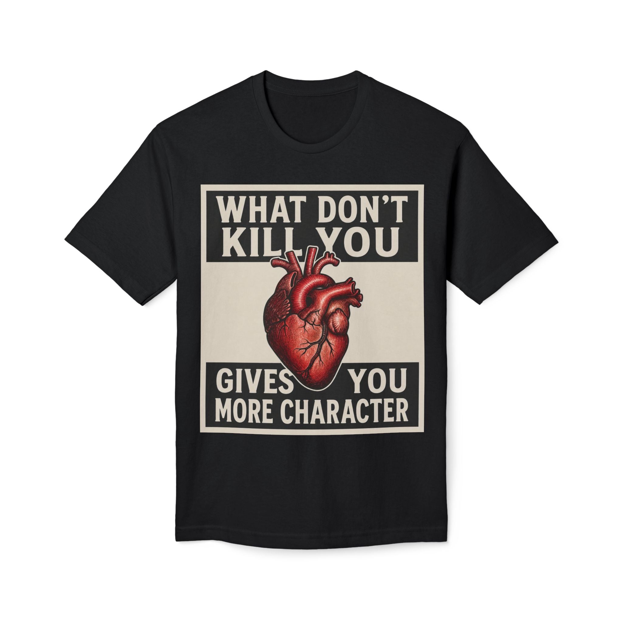 What Don't Kill You Gives You More Character T-Shirt