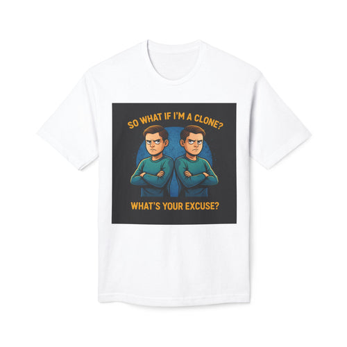 Funny Sci‑Fi T-Shirt — "So What If I'm a Clone? What's Your Excuse?"